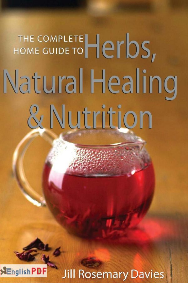 The Complete Home Guide to Herbs, Natural Healing, and Nutrition PDF