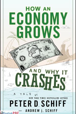 How an Economy Grows and Why It Crashes PDF by Peter Schiff (2010)