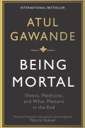 Being Mortal PDF Medicine and What Matters in the End