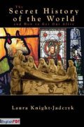 The Secret History of the World And How to Get Out Alive PDF by Laura Knight-Jadczyk (2005)