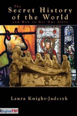 The Secret History of the World And How to Get Out Alive PDF by Laura Knight-Jadczyk (2005)