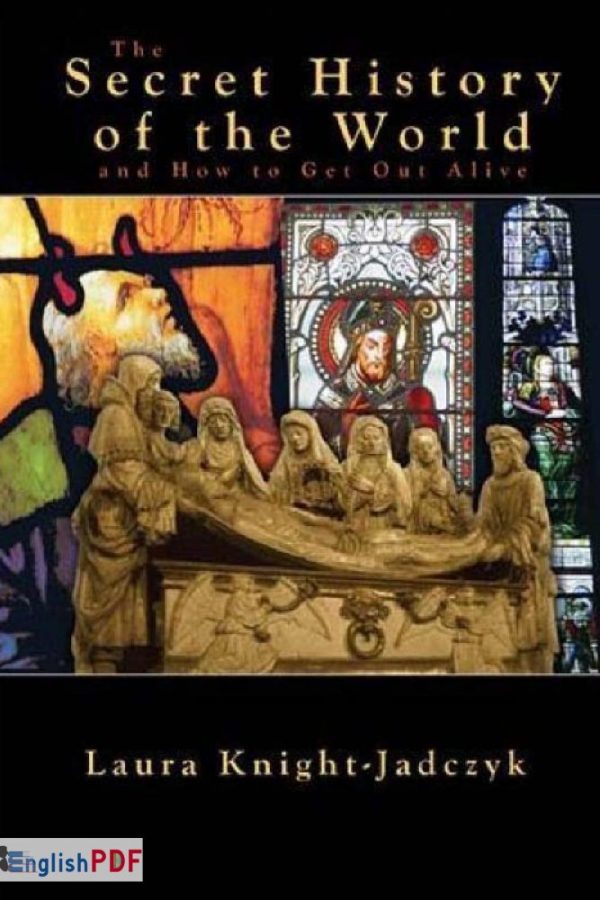 The Secret History of the World And How to Get Out Alive PDF by Laura Knight-Jadczyk (2005)