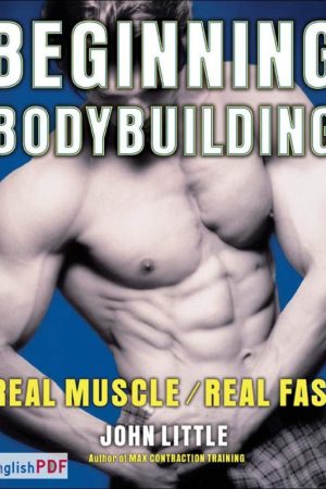 Beginning Bodybuilding PDF by John Little (2008)