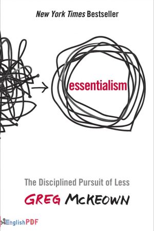 Essentialism PDF The Disciplined Pursuit of Less by Greg McKeown (2014)