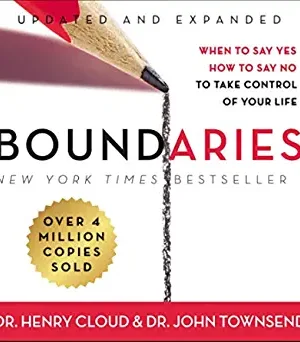 Boundaries: When to Say Yes, How to Say No to Take Control of Your Life