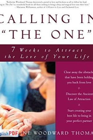 Calling in the One: 7 Weeks to Attract the Love of Your Life [PDF]