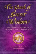 The Book of Secret Wisdom – The Prophetic Record of Human Destiny and Evolution [PDF]