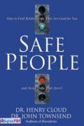 Safe People : How to Find Relationships That Are Good for You and Avoid Those That Aren’t [PDF]