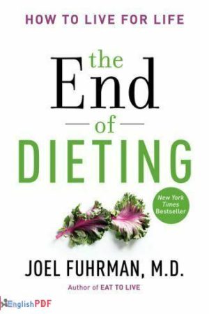 End of Dieting : How to Live for Life [PDF]