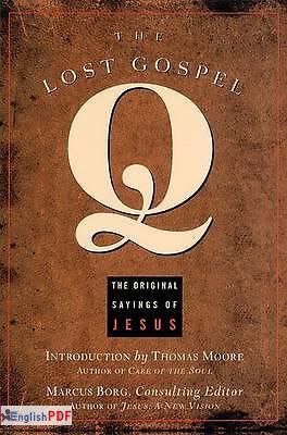 The Lost Gospel Q: The Original Sayings of Jesus [PDF]
