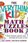 Download The Everything Kids’ Math Puzzles Book: Brain Teasers, Games, and Activities for Hours of Fun [PDF]