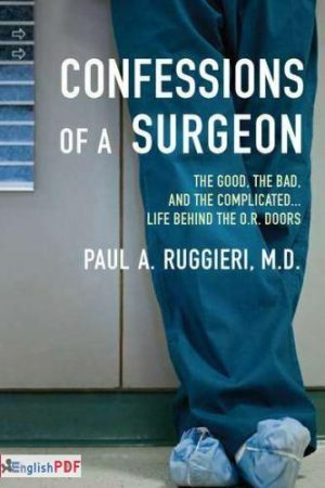 Confessions of a Surgeon : the Good, the Bad, and the Complicated… Life Behind Theo. R. Doors [PDF]