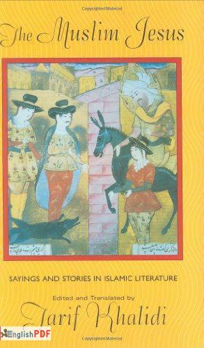 The Muslim Jesus: Sayings and Stories in Islamic Literature [PDF]