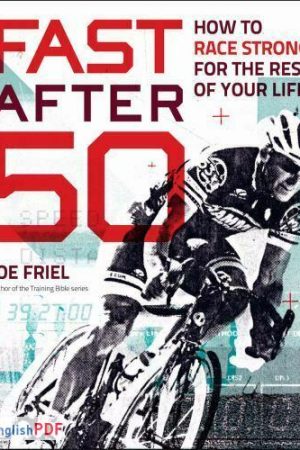 Fast After 50: How to Race Strong for the Rest of Your Life [PDF]