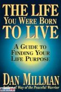 The Life You Were Born to Live: A Guide to Finding Your Life Purpose [PDF]