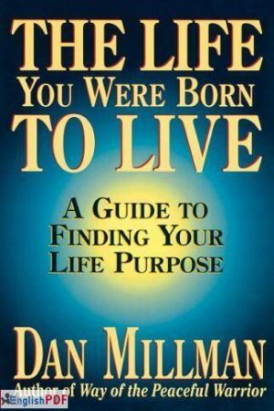 The Life You Were Born to Live: A Guide to Finding Your Life Purpose [PDF]