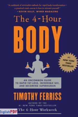 4-hr. Body : an Uncommon Guide to Rapid Fat-Loss, Incredible Sex, and Becoming Superhuman [PDF]￼