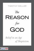 The Reason for God: Belief in an Age of Skepticism by Keller, Timothy [PDF]