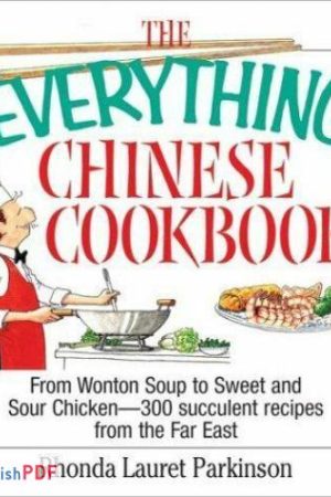 Everything Chinese Cookbook : From Wonton Soup to Sweet and Sour Chicken-300 Succulent Recipes from the Far East [PDF]