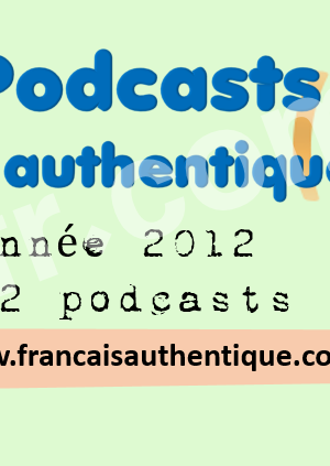 Français Authentique podcast pour 2012