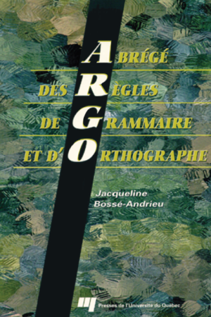 Abrégé des règles de grammaire et d&rsquo;orthographe (ARGO)