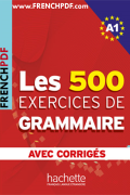 Les 500 Exercices de Grammaire A1