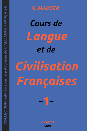 Cours de Langue et de Civilisation Françaises 1