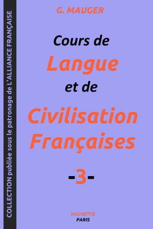 Cours de Langue et de Civilisation Françaises 3 – G. Mauger