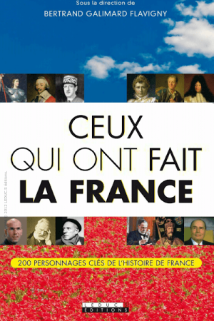 Ceux qui ont fait la France – Bertrand Galimard Flavigny