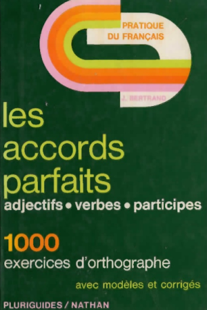 Les accords parfaits plus de 1000 exercices d&rsquo;orthographes