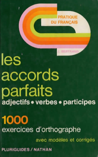 Les accords parfaits plus de 1000 exercices d'orthographes 1