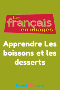 Apprendre Les boissons et les desserts – Le français en image