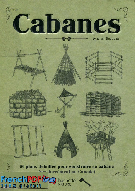 Cabanes: 50 plans détaillés pour construire sa cabane en PDF 11