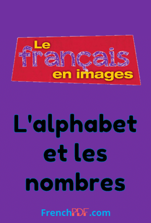 Apprendre L&rsquo;alphabet et les nombres – Le français en images
