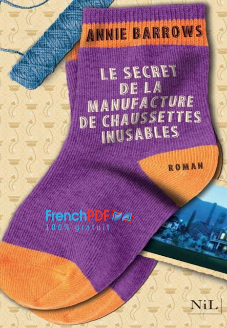 Le Secret de la manufacture de chaussettes inusables PDF Gratuit de Annie Barrows