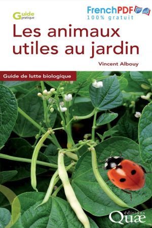 Les animaux utiles au jardin – Vincent Albouy