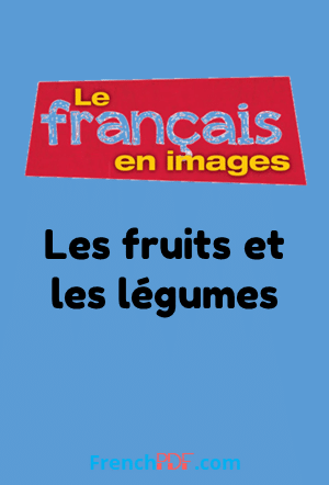 Apprendre Les fruits et les légumes – Le français en image