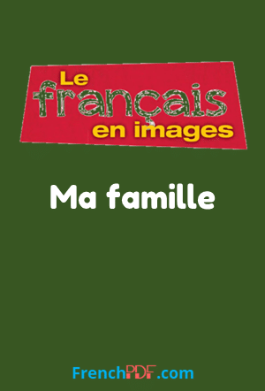 Apprendre Les noms de Ma famille – Le français en images