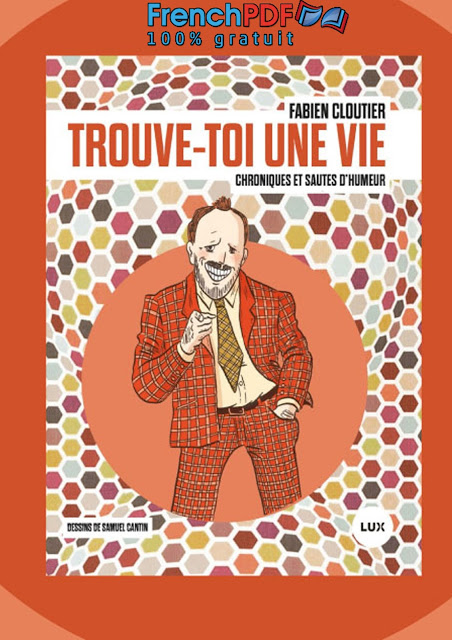 Humour: Trouve-toi une vie par Fabien Cloutier PDF Gratuit 13