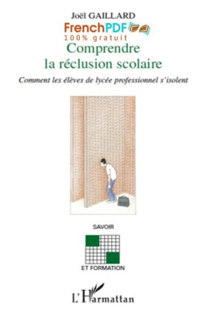 Comprendre la réclusion scolaire – Joel Gaillard