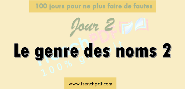 Jour 2: Le genre des noms 2 3