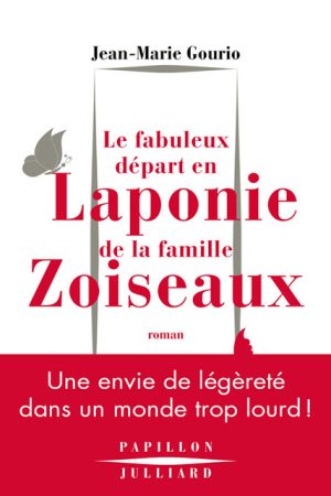 Le Fabuleux départ en Laponie de la famille Zoiseaux – Jean-Marie Gourio