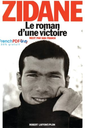 Zidane le roman d&rsquo;une victoire – Dan Franck
