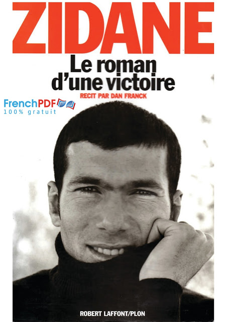 Zidane le roman d'une victoire - Dan Franck 1