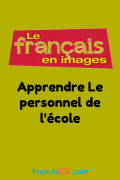 Apprendre Le personnel de l&rsquo;école – Le français en image