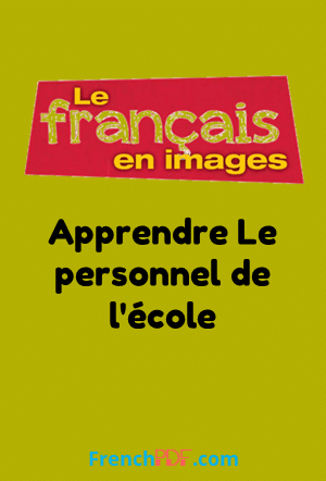 Apprendre Le personnel de l&rsquo;école – Le français en image