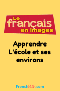 Apprendre L&rsquo;école et ses environs – Le français en images