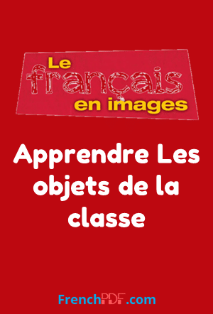 Apprendre Les objets de la classe – Le français en images