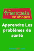 Apprendre Les problèmes de santé – Le français en images