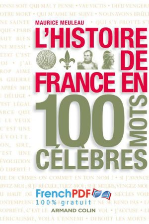 L&rsquo;histoire de France en 100 mots célèbres – Maurice Meuleau